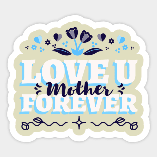 Love U Mother Forever Sticker